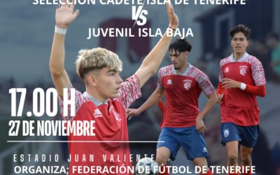 El mejor fútbol llega al Estadio Juan Valiente. Selección Cadete de Tenerife y Selección Juvenil Isla Baja